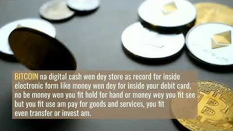 Explaining Bitcoin in Nigerian Pidgin English