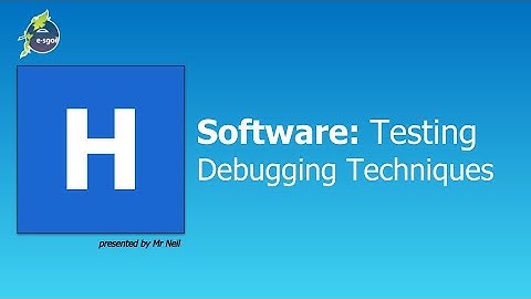 HCS: Software: Testing - Debugging Techniques
