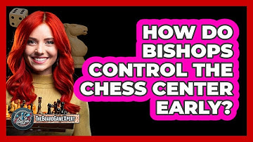 How Do Bishops Control The Chess Center Early?