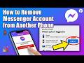 How to Remove Messenger Account from Another Phone