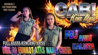 DJ ATAS NAMA CINTA 🚀 OT CABI TERBARU ❗ FULL BASS KENCANG ABISS ‼️ FDJ AUDI KALISTA FEAT ANGKI 