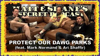 Famous Protect Our Dawg Parks (feat. Mark Normand & Ari Shaffir) | Matt and Shane's Secret Podcast Wealth