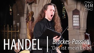 Handel: Brockes-Passion | Das Ist Mein Leib | Cody Quattlebaum & Academy of Ancient Music