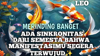 LEO ADA SINKRONITAS DARI SEMESTA BAHWA MANIFESTASIMU SEGERA TERWUJUD 🍀