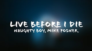 Naughty Boy, Mike Posner - Live Before I Die (Lyrics + Terjemahan Indonesia)