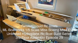 ML Boatworks 1/5 Scale Miss Boeing Hydroplane Rc Boat Build Series 3rd Floor Assembly Episode 29