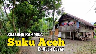 Perkampungan Suku Aceh 6Km Dari Kota Banda Aceh, Suasana di Tahun 90an Masih Terasa Disini