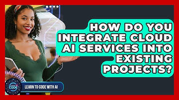 How Do You Integrate Cloud AI Services Into Existing Projects? - Learning To Code With AI