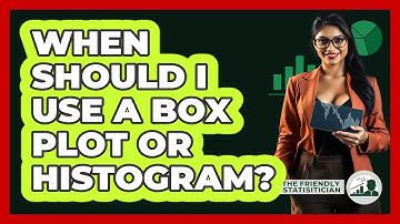 When Should I Use A Box Plot Or Histogram? - The Friendly Statistician