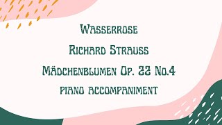 Lieder online | 隨時伴你行| R.Strauss Mädchenblumen op.22  No.4 Wasserrose /piano accompamiment鋼琴伴奏