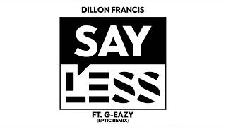 Say Less (Eptic Remix) - Dillon Francis ft. G-Eazy [ius studio] ius pick*