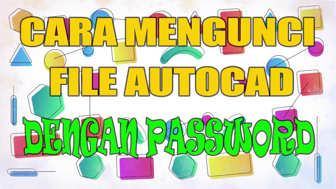 DUA CARA MENGUNCI FILE AUTOCAD DENGAN PASSWORD - YouTube