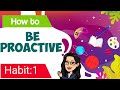 The 7 habits of highly effective  people habit 1 be proactive