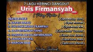 7 LAGU KERINCI DANGDUT || URIS FIRMANSYAH || PALING POPULER