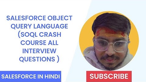 Salesforce Object Query Language (SOQL Crash course all interview questions answers)