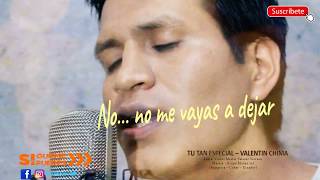 Video thumbnail of "LLEGASTE CUANDO MAS TE NECESITABA (TU TAN ESPECIAL) VALENTIN CHIMA COVER"