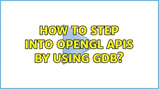 How To Step Into Opengl Apis By Using Gdb?