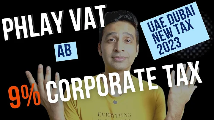 UAE Dubai VAT & Corporate Tax 2023 Explained | Phlay VAT AB CORPORATE TAX - DayDayNews