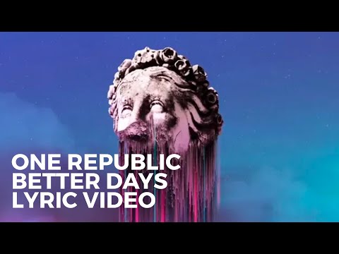 OneRepublic - Better Days (Lyric Video)