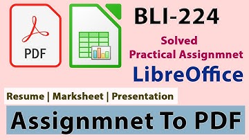 #IGNOU | BLI-224 Practical Assignment Solved | LibreOffice | Create PDF of Assignment |