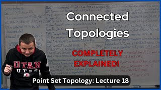 Connected Topological Spaces – Lecture 18 (Topology)
