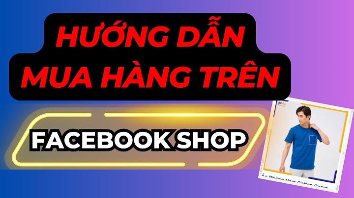 Hướng dẫn cách mua hàng trên facebook năm 2024