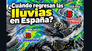 Borrascas Boelo y ex Josephine. ¿Cuándo se regresan las lluvias a España Posible DANA…