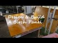 Design & Build A Birch Panel