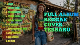 FULL ALBUM REGGAE COVER TERBARU | SKA REGGAE COVER 