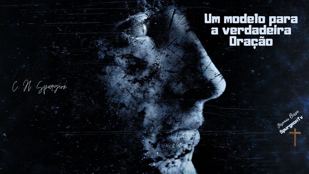 Um modelo para a verdadeira oração  | C. H. Spurgeon