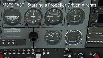 MSFS FAST - Starting a Piston-Powered Propeller Driven Aircraft