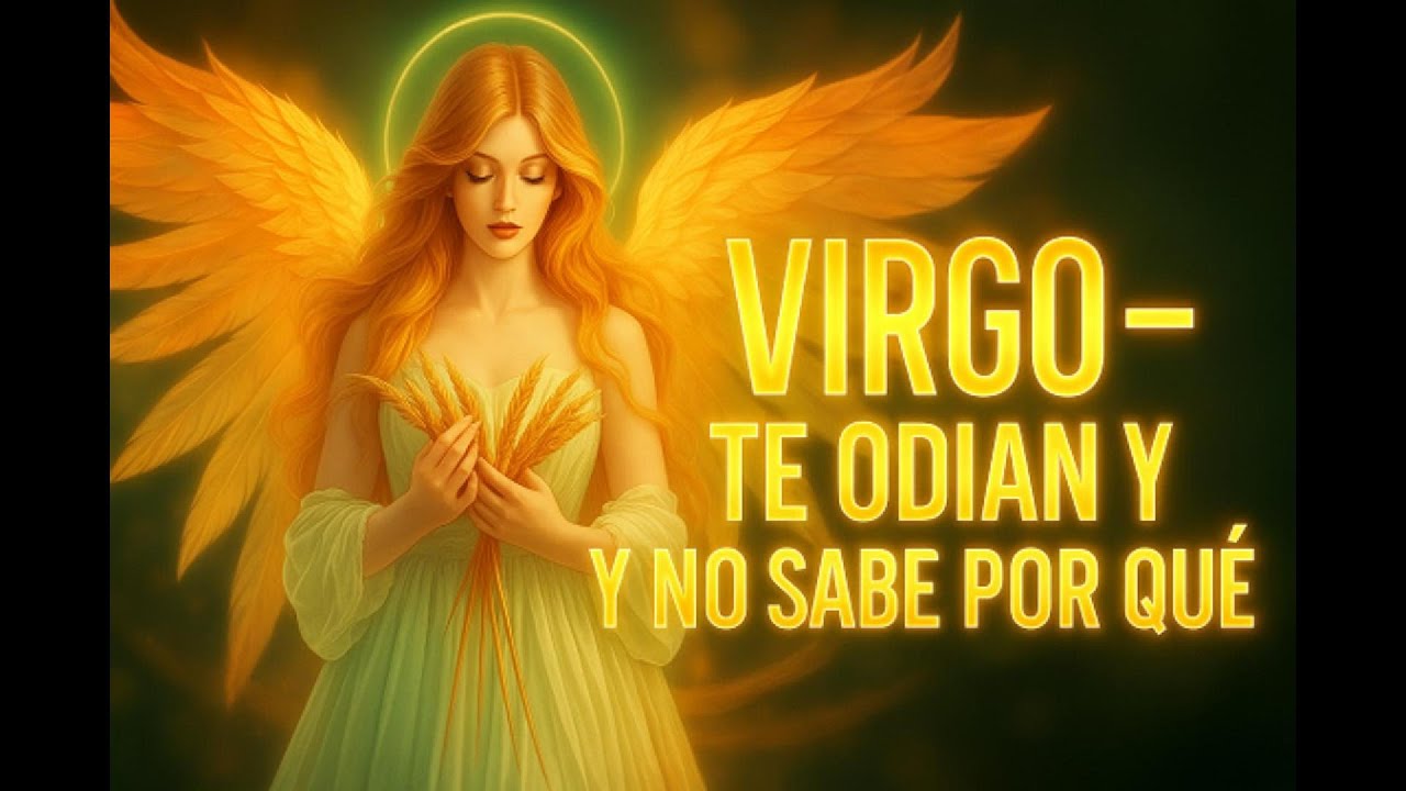 VIRGO — ¿Por Qué Te Odian Tanto 5 Razones Que Pocos Admiten