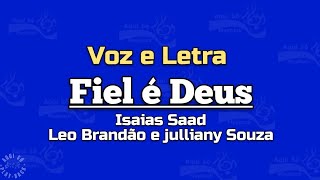 FIEL É DEUS - LETRA - ISAIAS SAAD - LEO BRANDÃO E JULLIANY SOUZA 