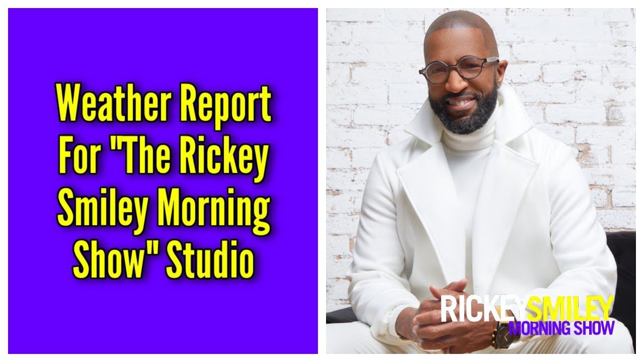 Weather Report For “The Rickey Smiley Morning Show” Studio