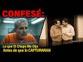 CONFESÉ: Lo que El Chapo Me Dijo Antes de que lo CAPTURARAN