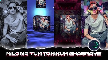 MILO NA TUM TOH HUM GHABRAYE HARD XML || NEW TRENDING XML FILE || BY SURESH EDITING 🤯🔥