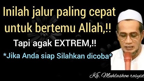 Inilah jalur paling cepat untuk bertemu Allah,!! | kh. Muhlashon rosyid