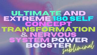 ultimate and extreme 180 self concept transformation & nervous system power booster (1 hr booster)