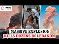 Beirut blast: Massive explosion kills dozens in Lebanon