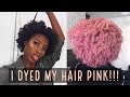 WATCH ME COLOR MY NATURAL (4C) HAIR PINK!!!