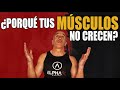 ¿Por  qué no crecen tus músculos? 7 estrategias para que ganar masa muscular