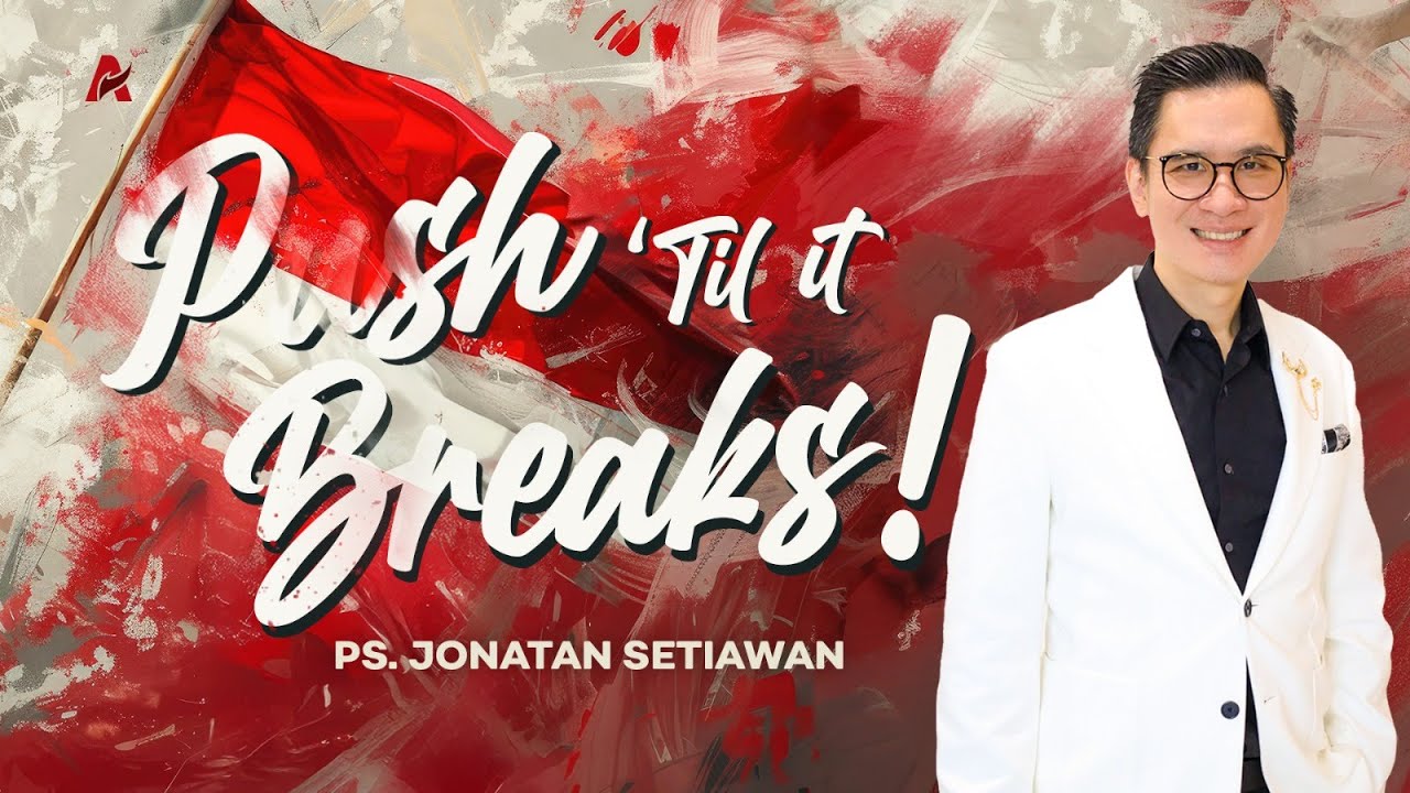 Dorong Lagi Sampai Terobosan Terjadi - Ps. Jonatan Setiawan