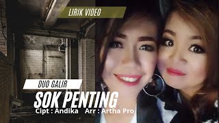 SOK PENTING - Duo Galir ( Lirik Video)