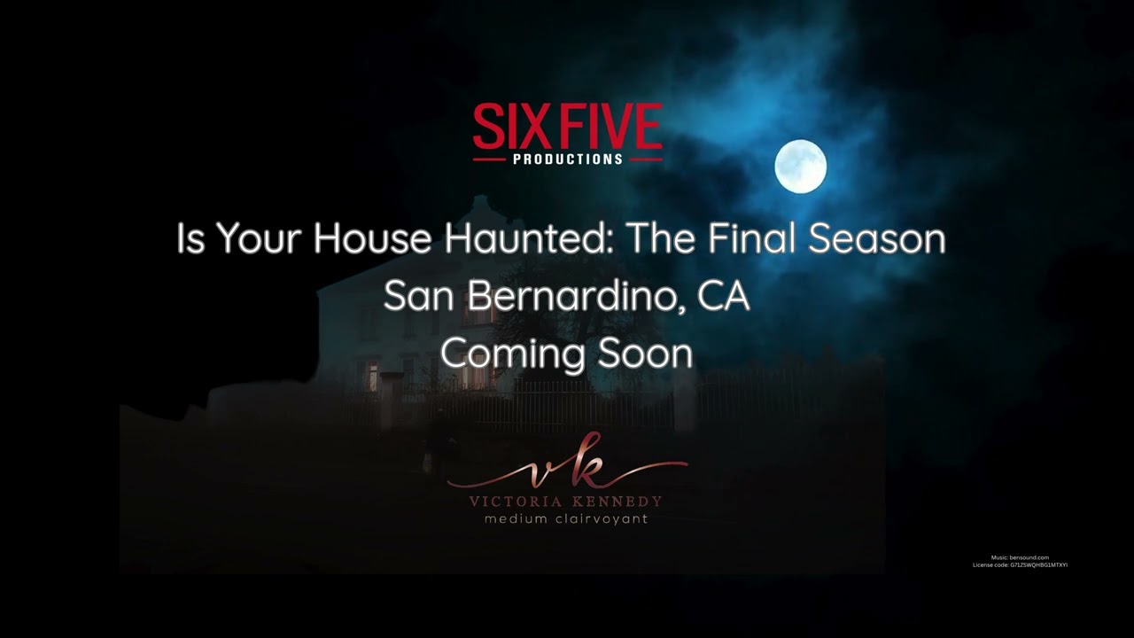 Is Your House Haunted The Final Season- San Bernardino, CA