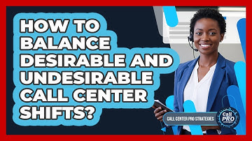 How To Balance Desirable And Undesirable Call Center Shifts?