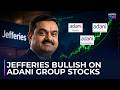 Why Jefferies Is Bullish On Adani Group Companies | Parag Thakkar Weighs In