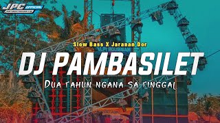 DJ PAMBASILET || DUA TAHUN NGANA SA TINGGAL | SLOW BASS X JARANAN DOR THAILAND STYLE •KIPLI ID REMIX