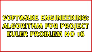 Software Engineering: algorithm for project euler problem no 18 (2 Solutions!!)