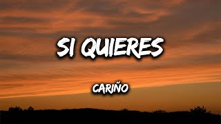 Si quieres - Cariño | Letra Si quieres - Cariño | Letra
