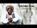 Cocoa Tea Best of The Best Greatest Hits   Cocoa Tea Top 100 Reggea Songs